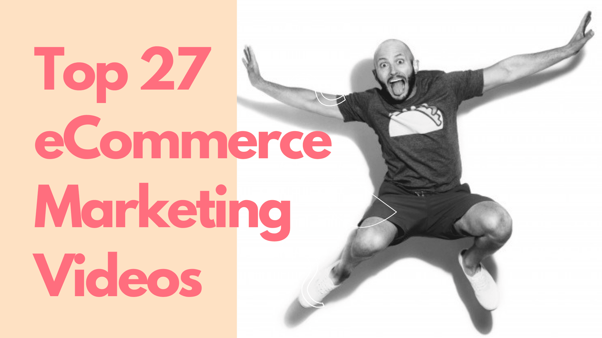 Top 27 eCommerce Marketing Videos main image