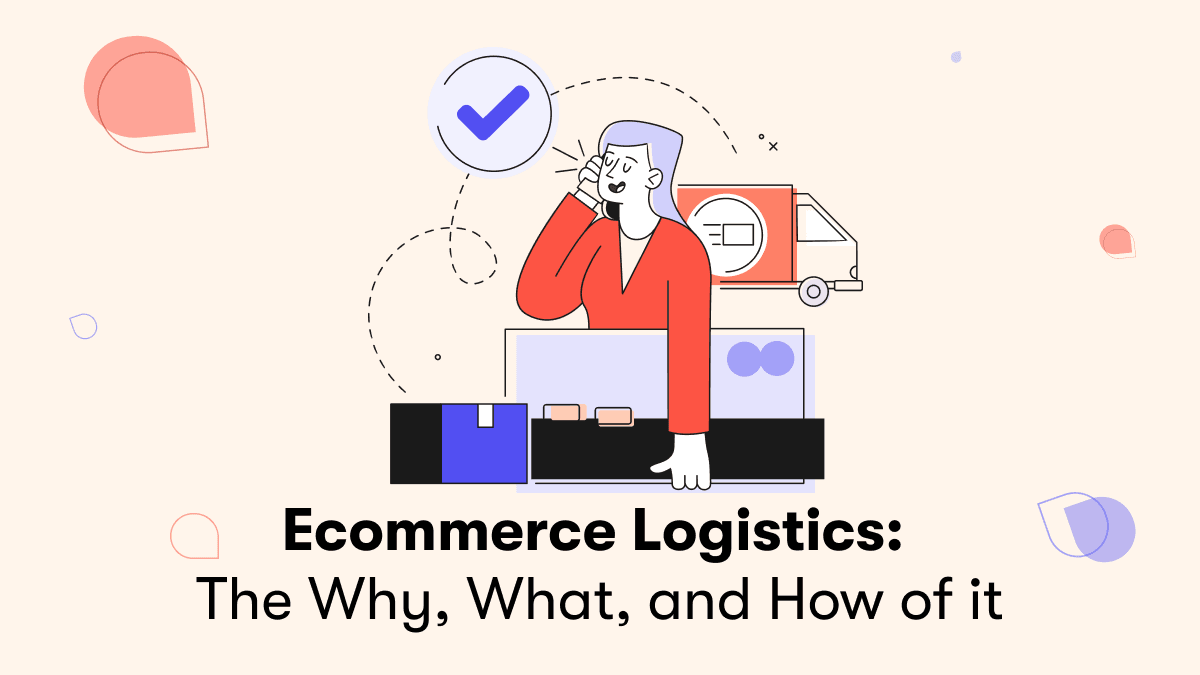 Ecommerce Logistics: The Why, What, and How of it main image