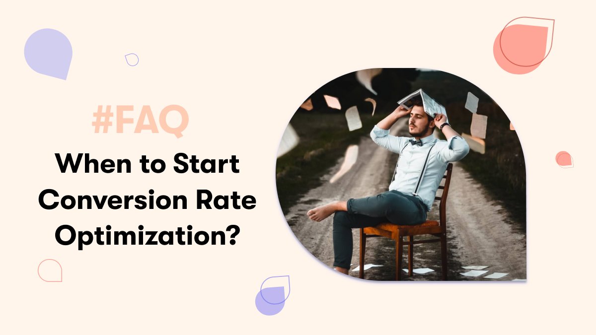 When to Start Conversion Rate Optimization?