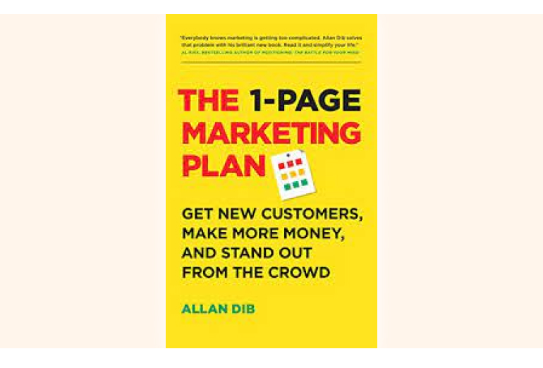 the 1 - page marketing plan get new customers, make more money, and stand