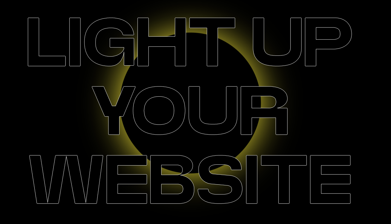 the words light up your website on a black background