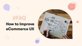 How to Improve the User Experience (UX) of an eCommerce Site?