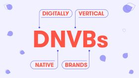 Digitally Native Vertical Brands (DNVBs): Everything You Need To Know