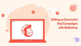 Set Up Mailchimp Drip Campaigns in 7 Easy Steps + Examples